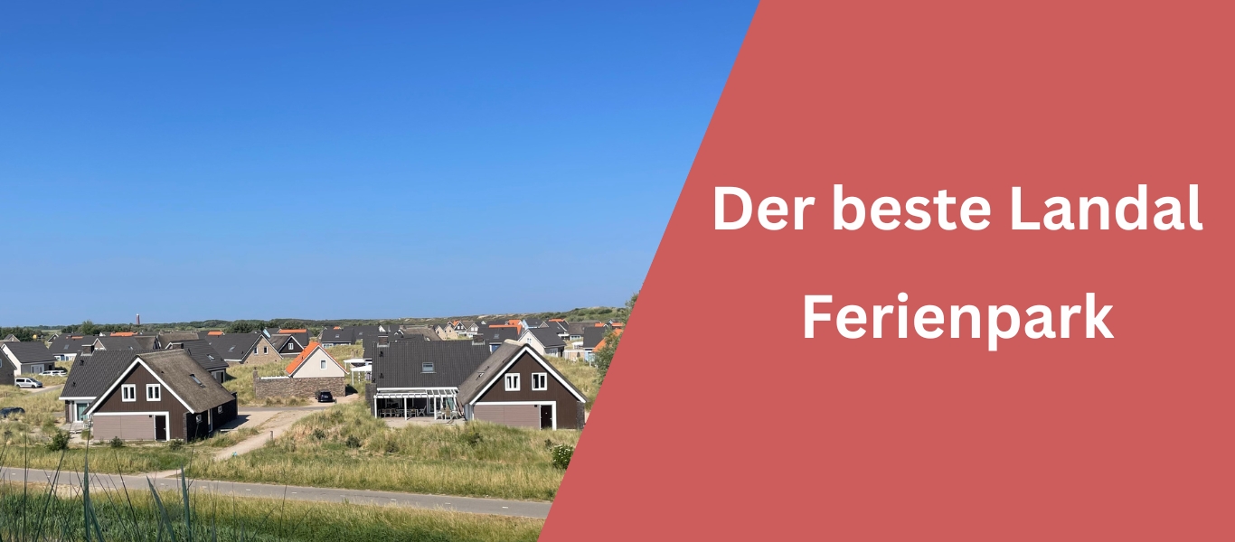 Die besten Landal Green Parks in Deutschland und Holland